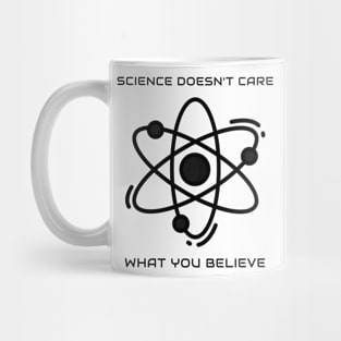 Science doesn't care what you believe Mug